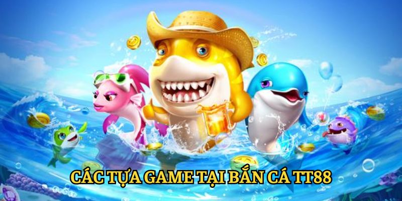 Tổng hợp các sảnh game hấp dẫn tại bắn cá TT88