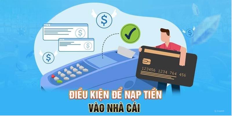 Các điều kiện cần thiết khi thực hiện quá trình nạp tiền